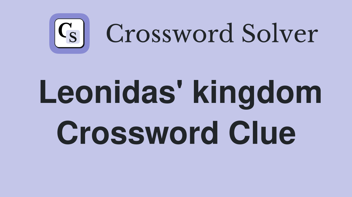 Leonidas' kingdom Crossword Clue