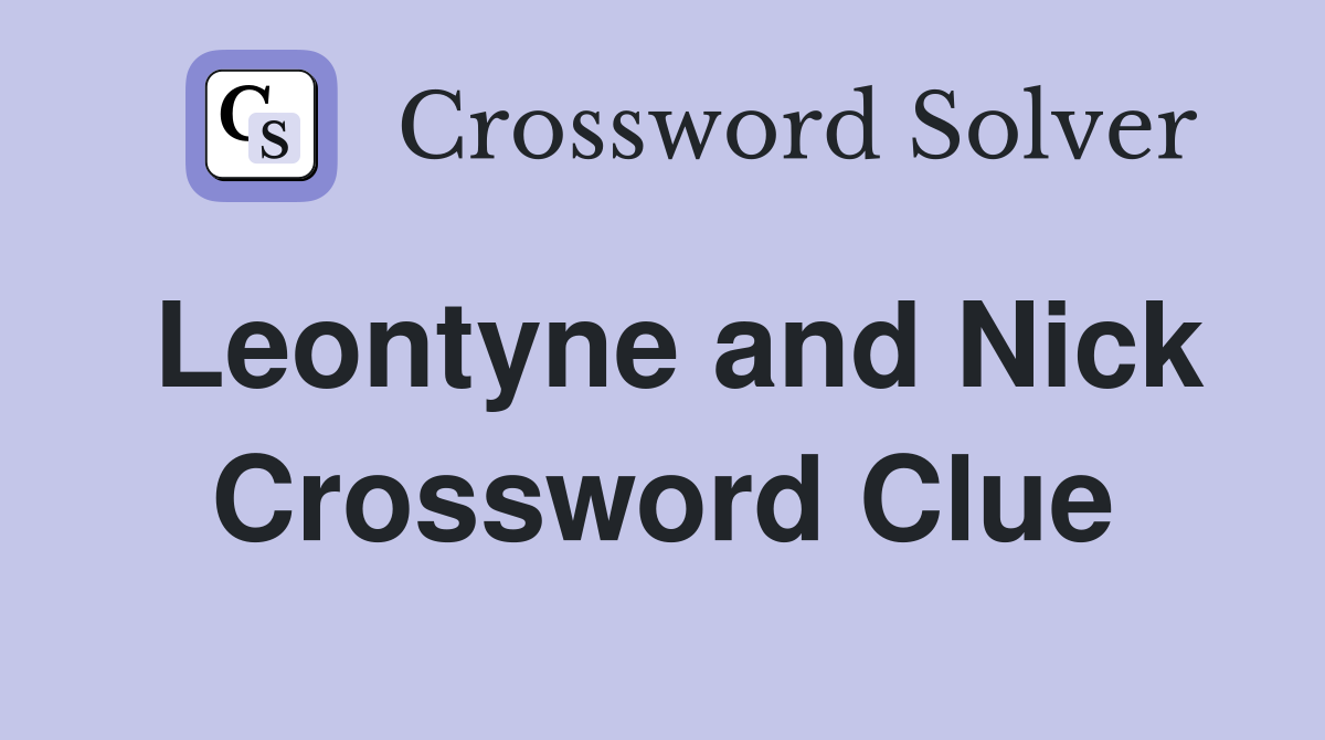 Leontyne and Nick Crossword Clue