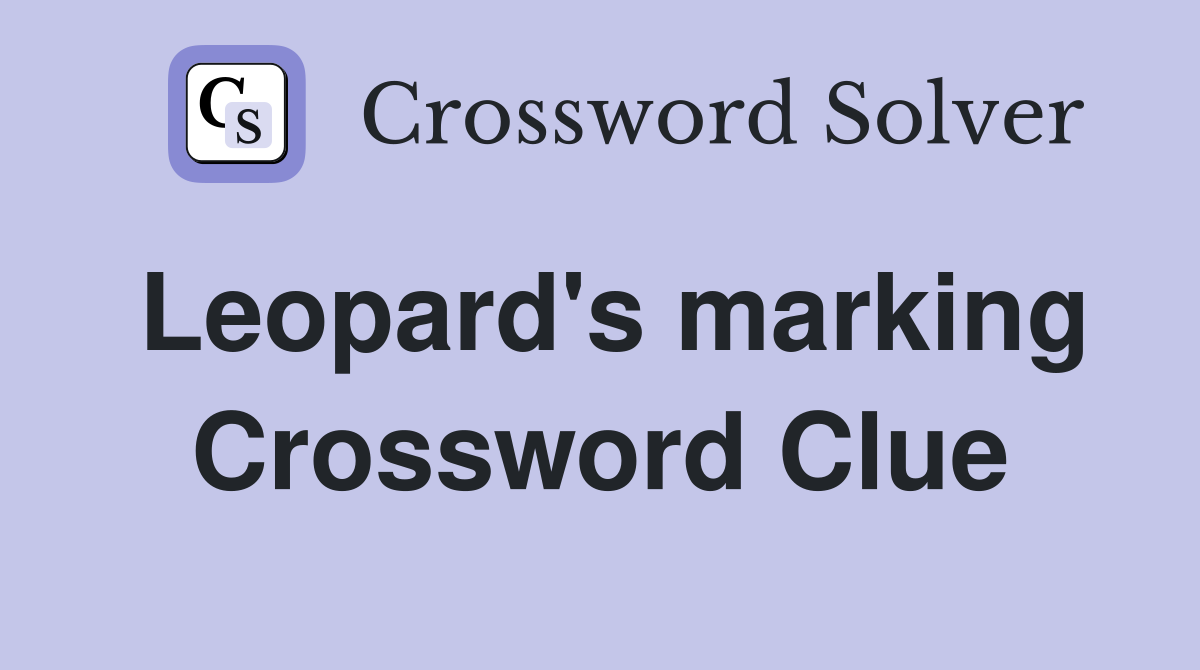 Leopard's marking Crossword Clue