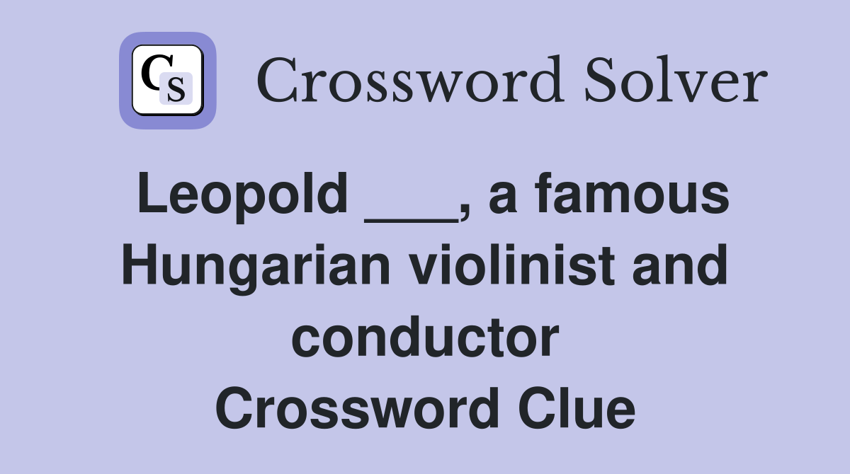 Leopold ___, a famous Hungarian violinist and conductor Crossword Clue