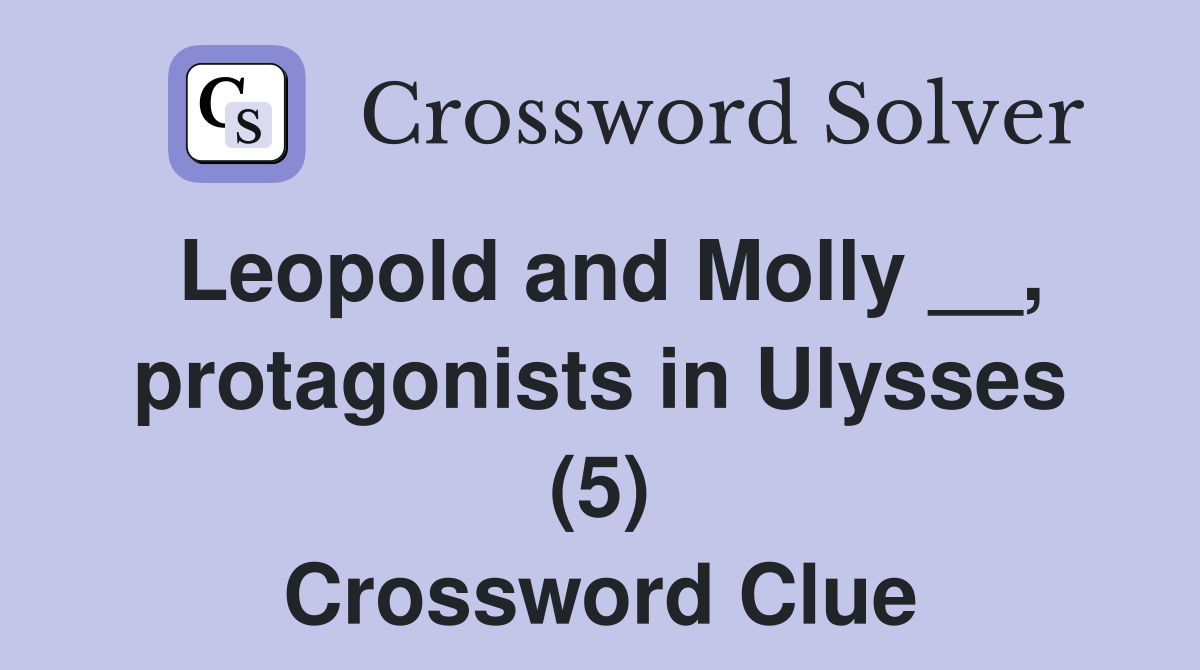 Leopold and Molly __, protagonists in Ulysses (5) Crossword Clue