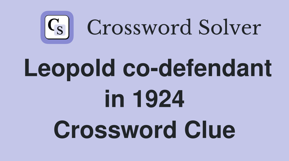 Leopold co-defendant in 1924 Crossword Clue