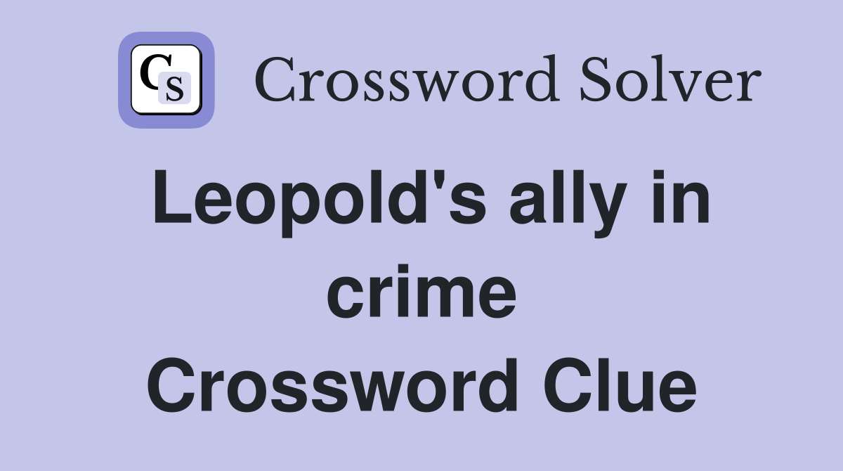 Leopold's ally in crime Crossword Clue