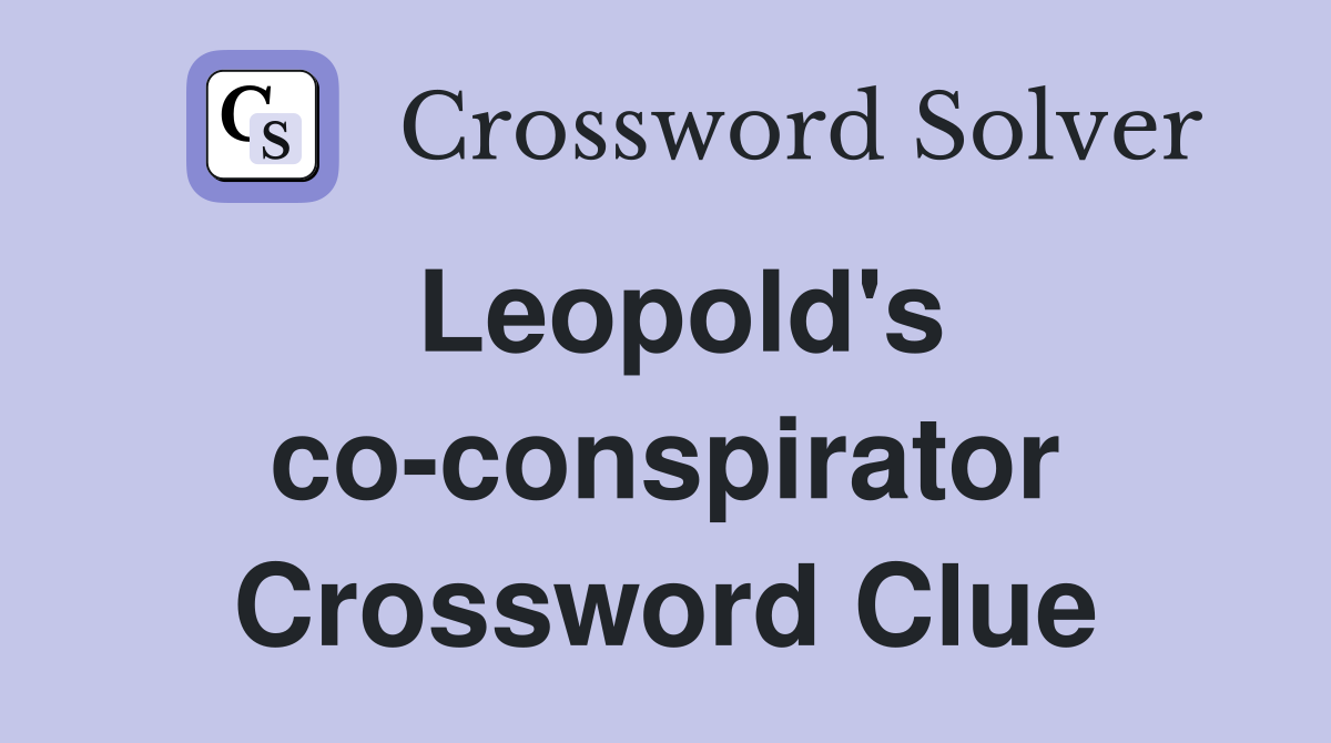 Leopold's co-conspirator Crossword Clue