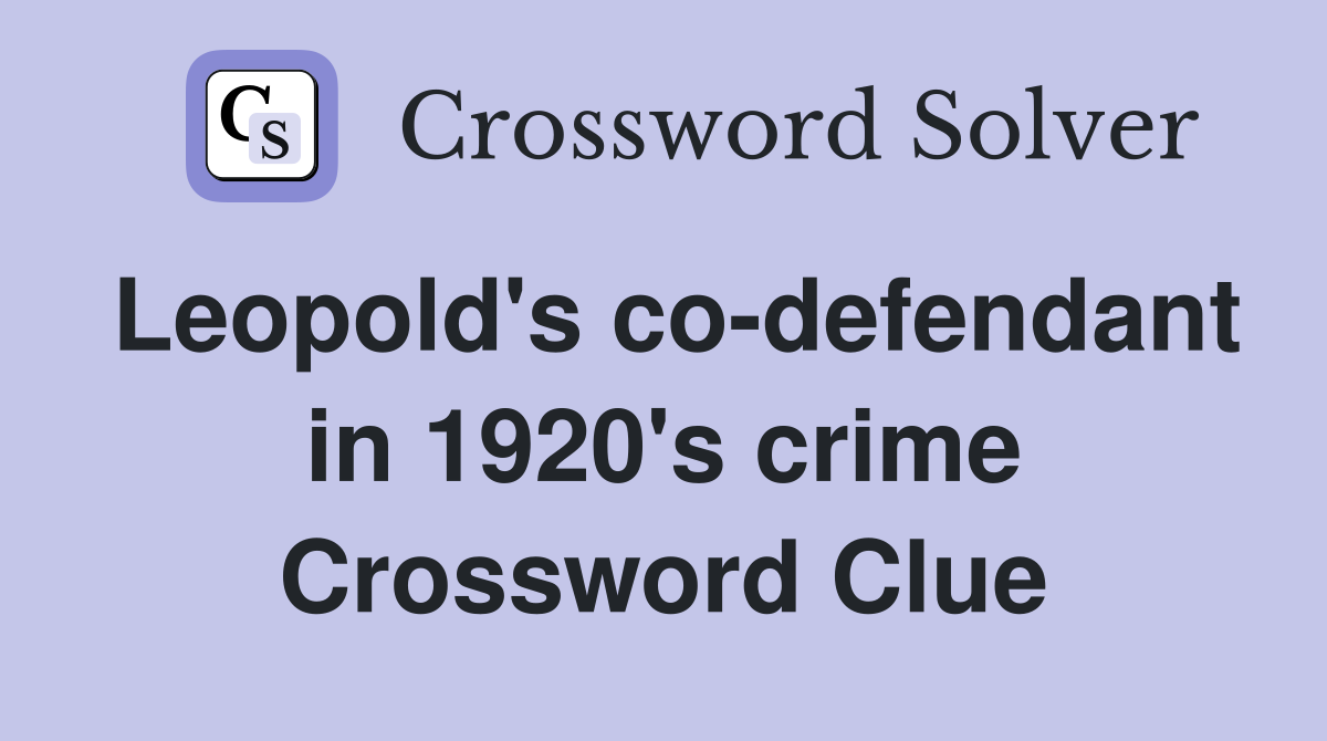 Leopold's co-defendant in 1920's crime Crossword Clue