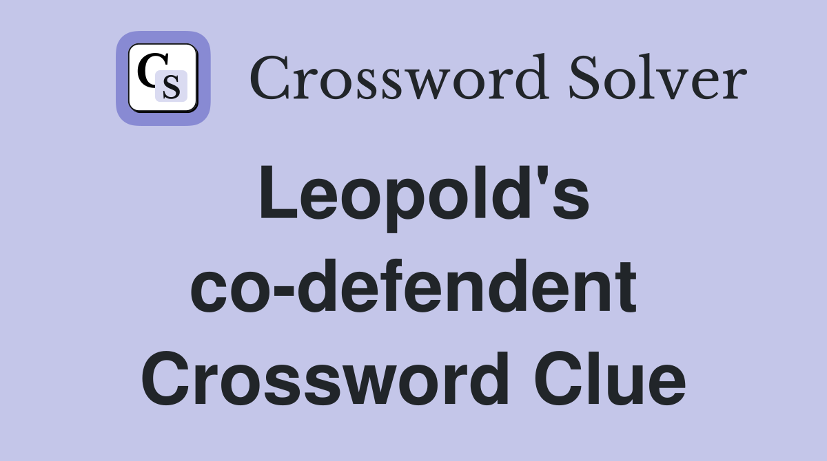 Leopold's co-defendent Crossword Clue