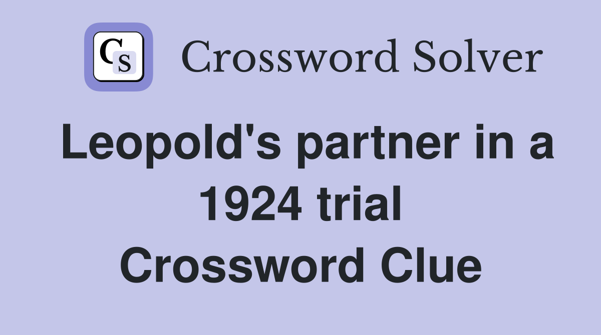 Leopold's partner in a 1924 trial Crossword Clue
