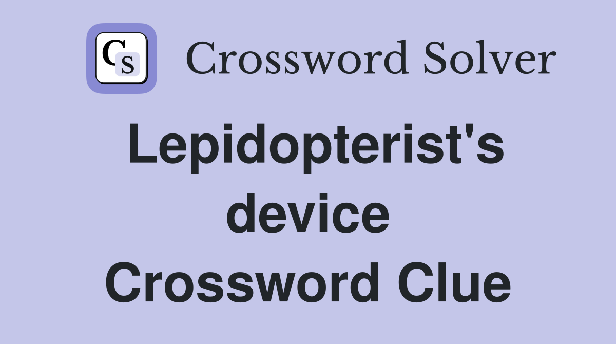 Lepidopterist's device Crossword Clue