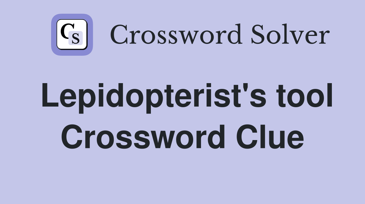 Lepidopterist's tool Crossword Clue
