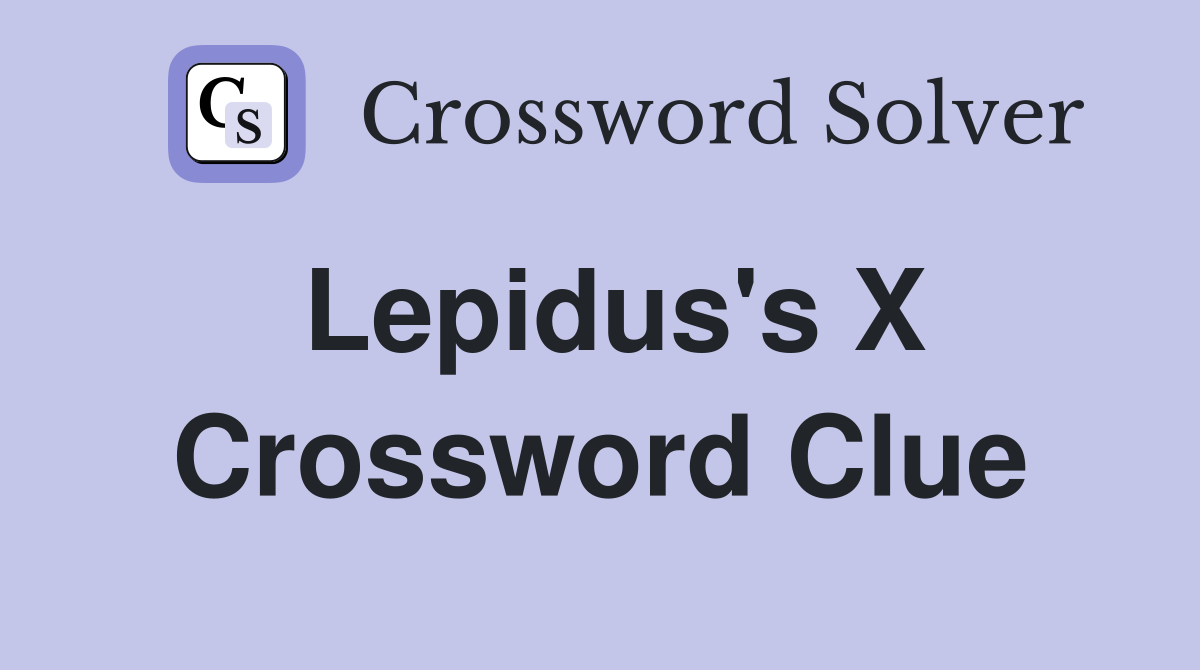 Lepidus's X Crossword Clue