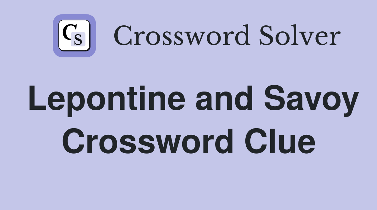 Lepontine and Savoy Crossword Clue