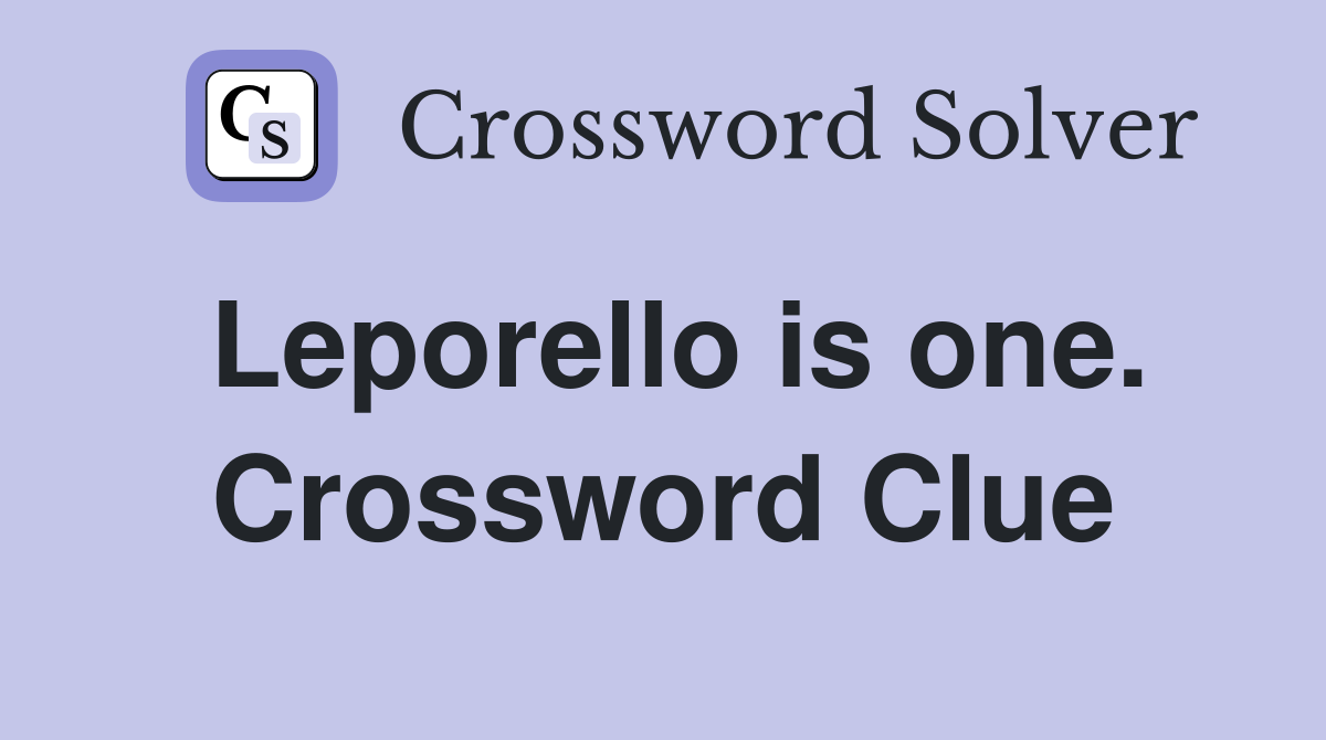 Leporello is one. Crossword Clue