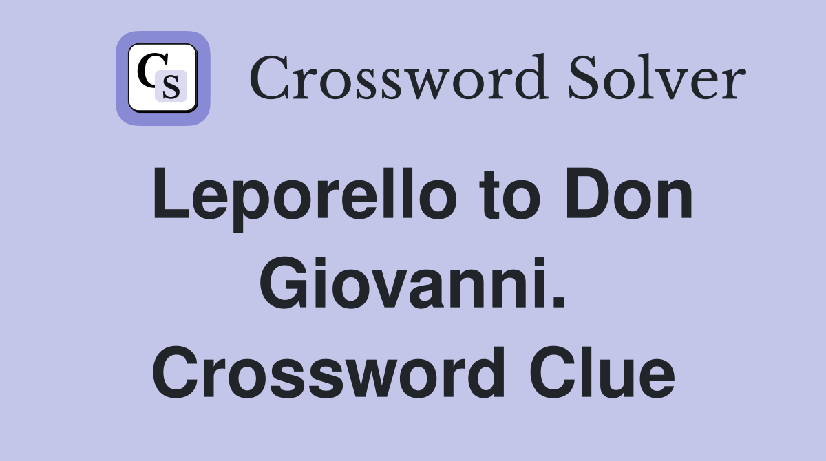 Leporello to Don Giovanni. Crossword Clue