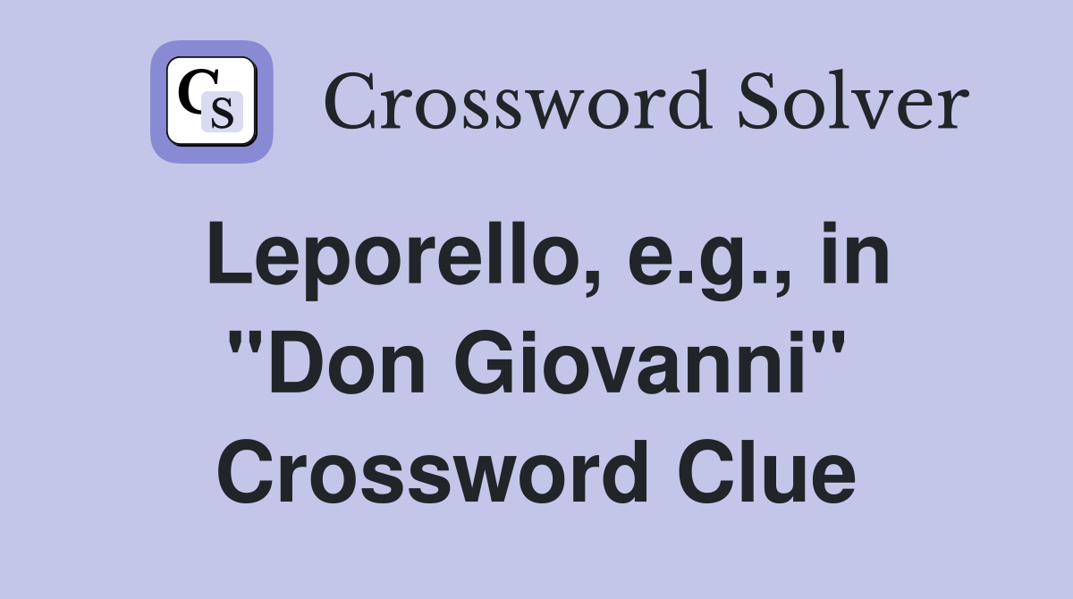 Leporello, e.g., in "Don Giovanni" Crossword Clue