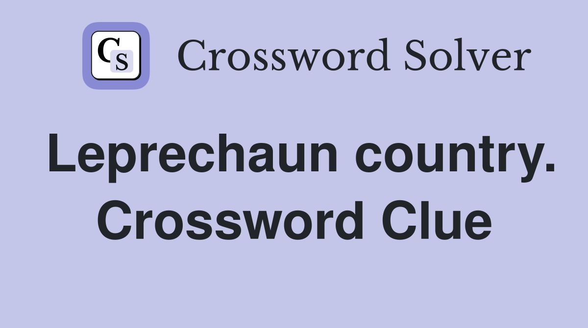 Leprechaun country. Crossword Clue