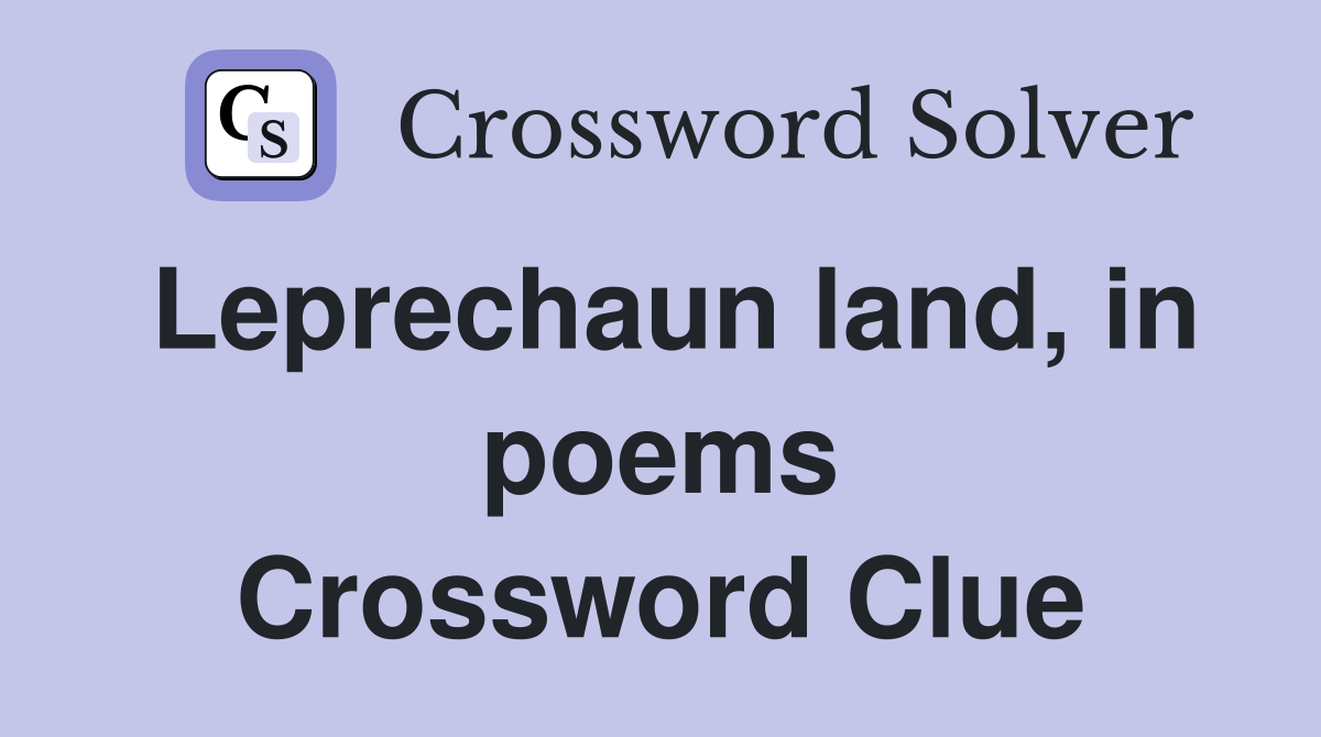 Leprechaun land, in poems Crossword Clue