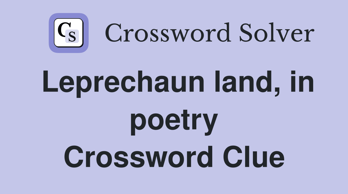 Leprechaun land, in poetry Crossword Clue