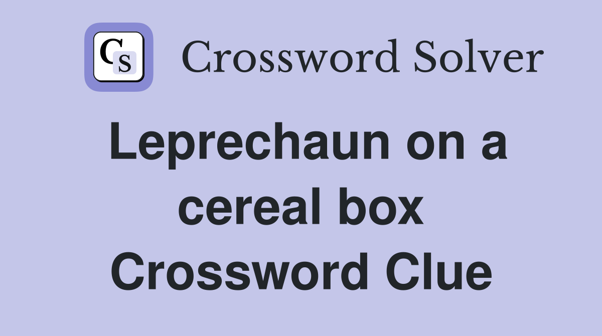 Leprechaun on a cereal box Crossword Clue