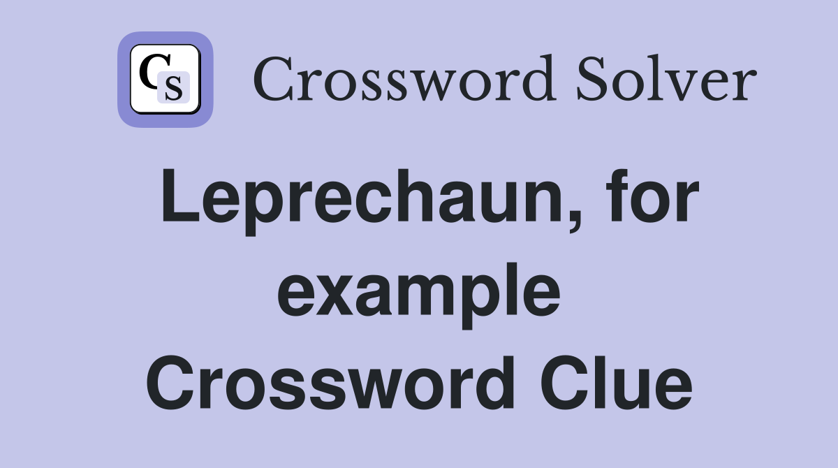 Leprechaun, for example Crossword Clue
