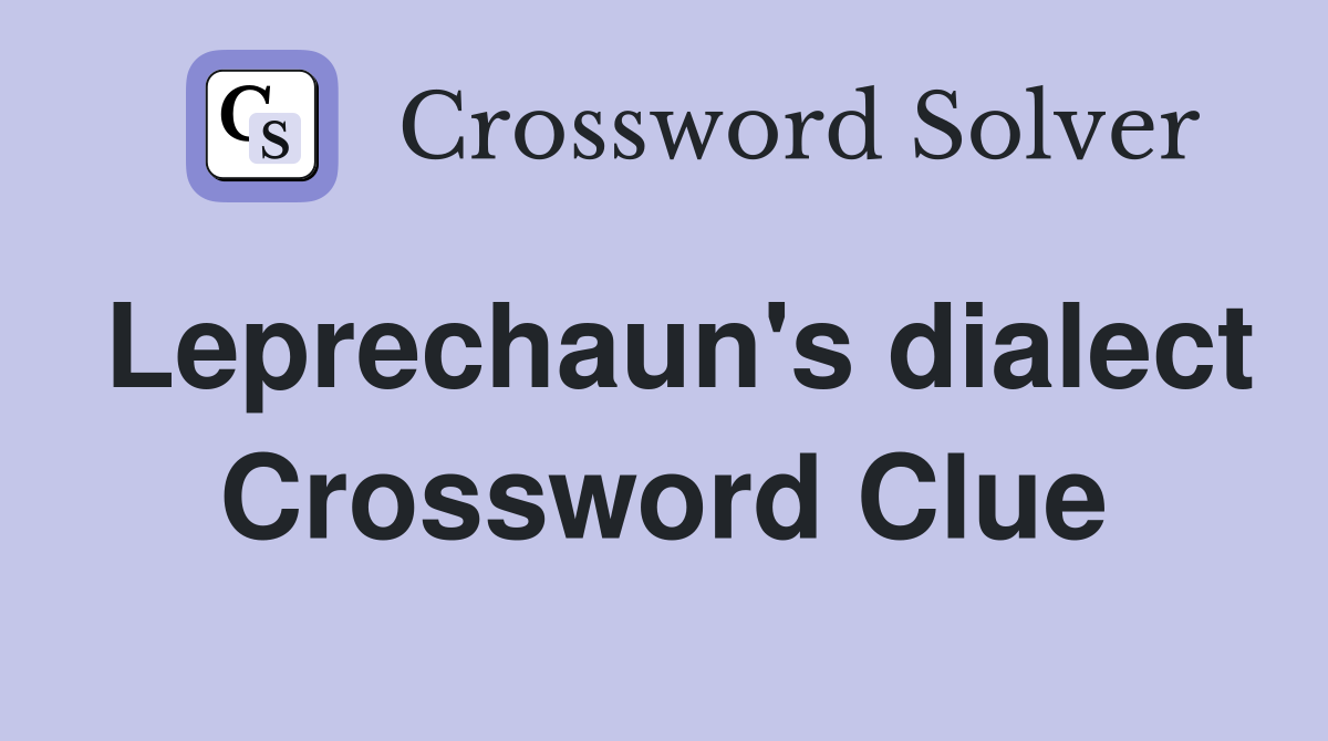 Leprechaun's dialect Crossword Clue