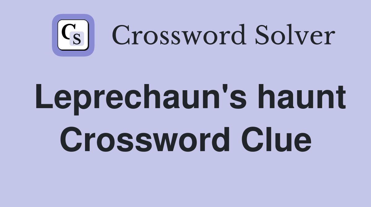 Leprechaun's haunt Crossword Clue