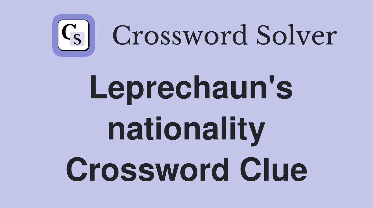 Leprechaun's nationality Crossword Clue