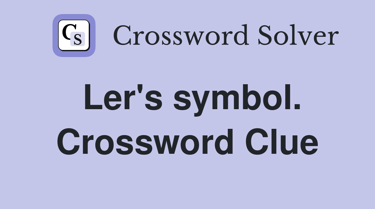 Ler's symbol. Crossword Clue