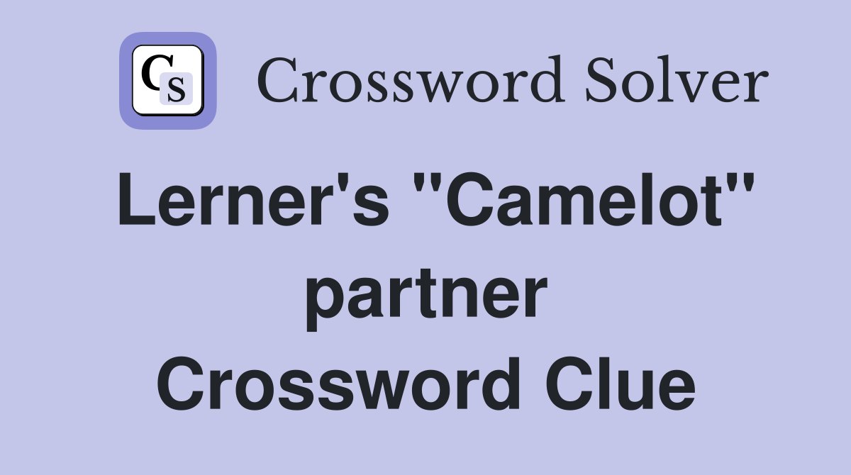 Lerner's "Camelot" partner Crossword Clue