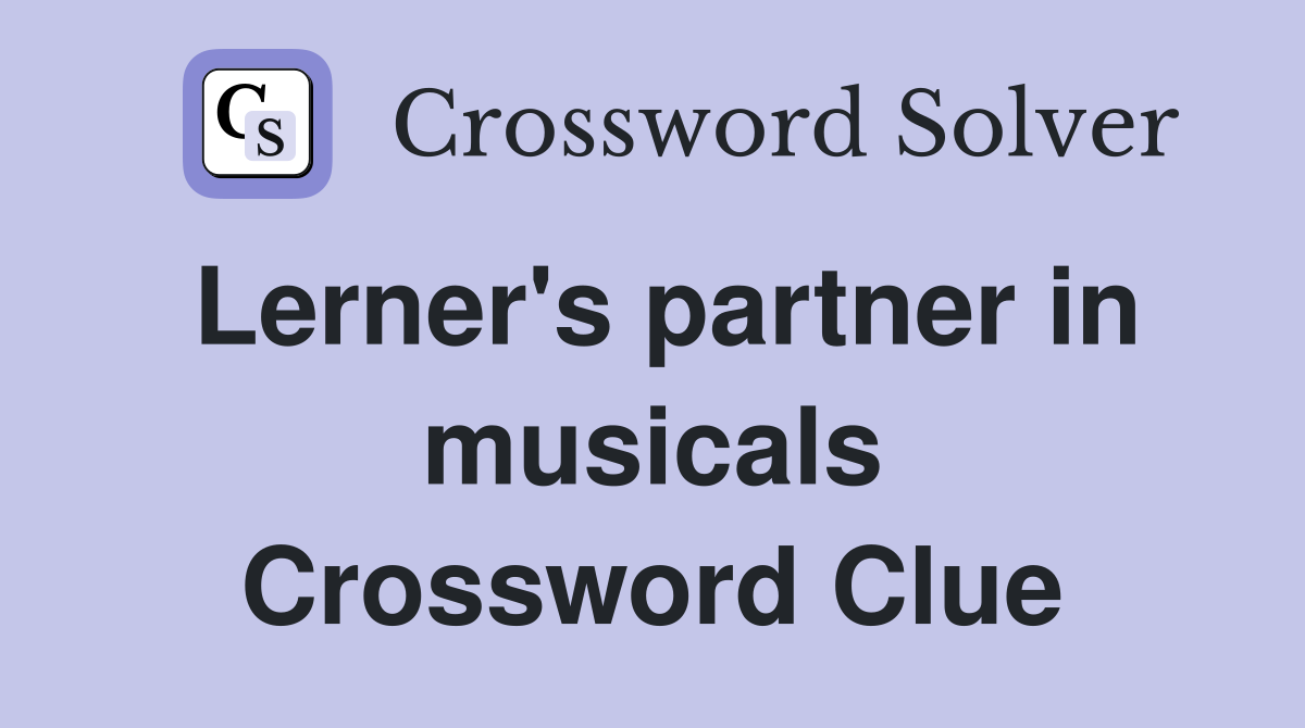 Lerner's partner in musicals Crossword Clue