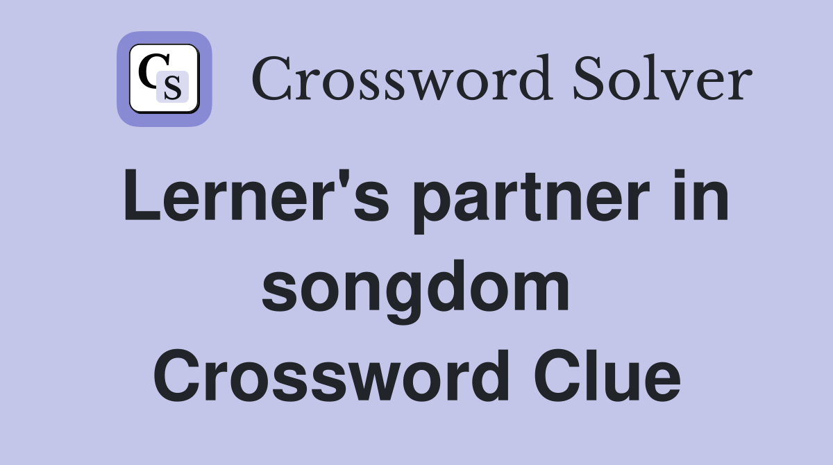 Lerner's partner in songdom Crossword Clue