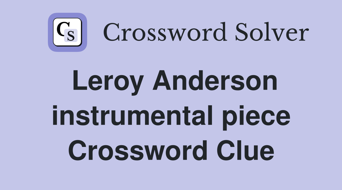 Leroy Anderson instrumental piece Crossword Clue