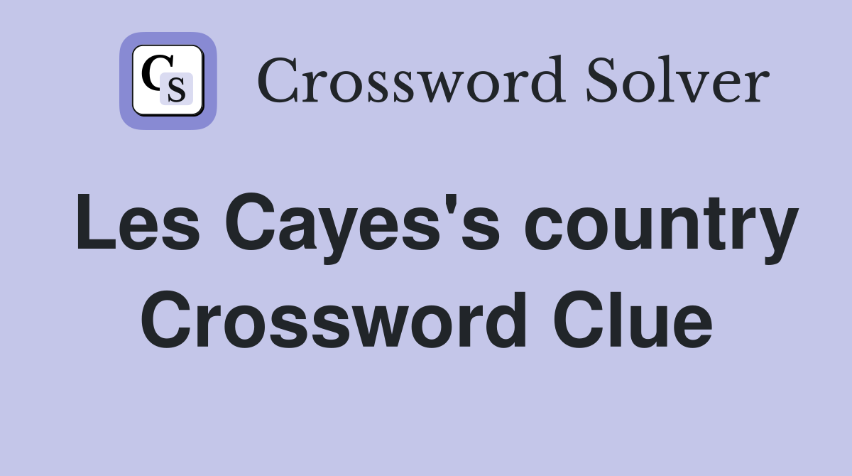 Les Cayes's country Crossword Clue