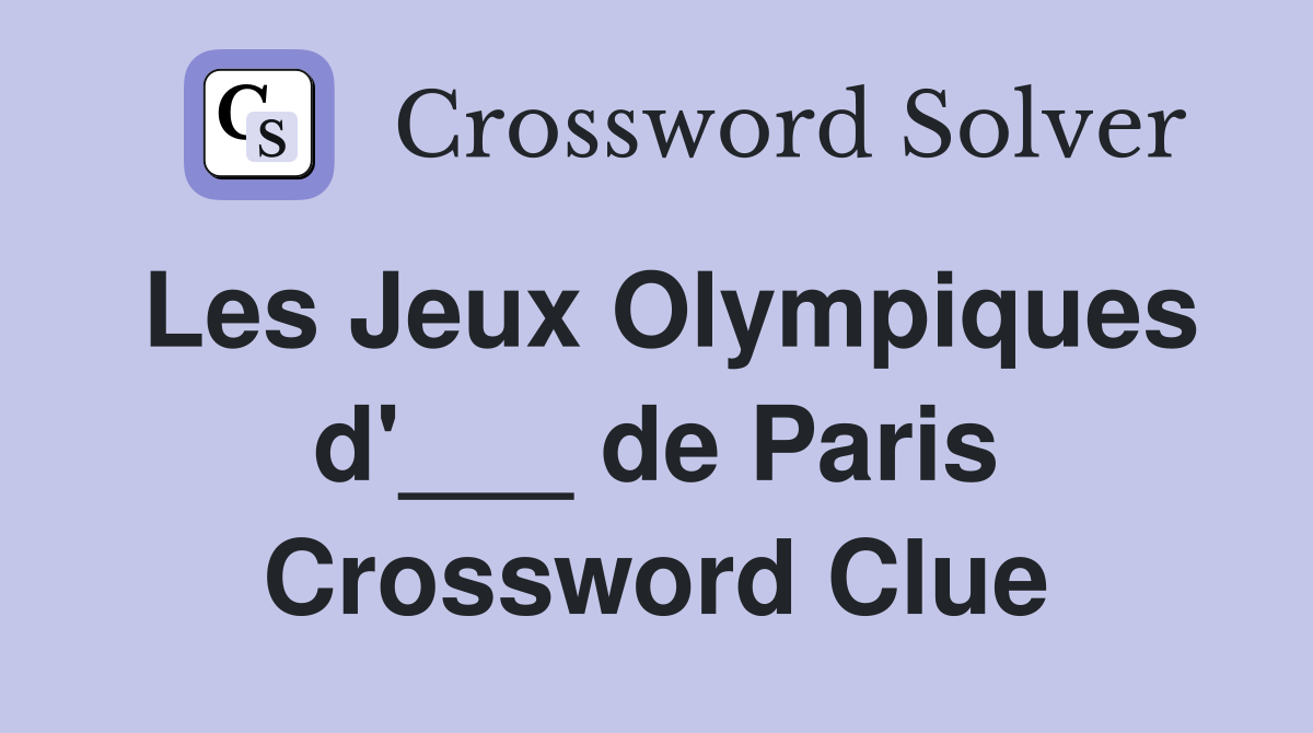 Les Jeux Olympiques d'___ de Paris Crossword Clue