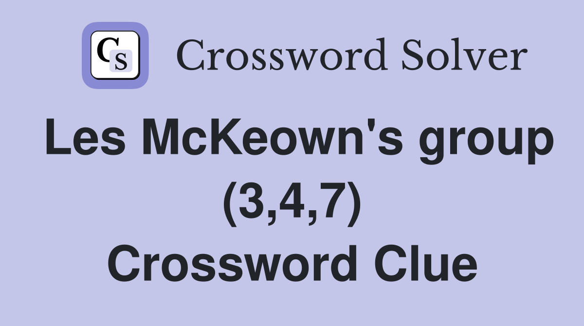 Les McKeown's group (3,4,7) Crossword Clue