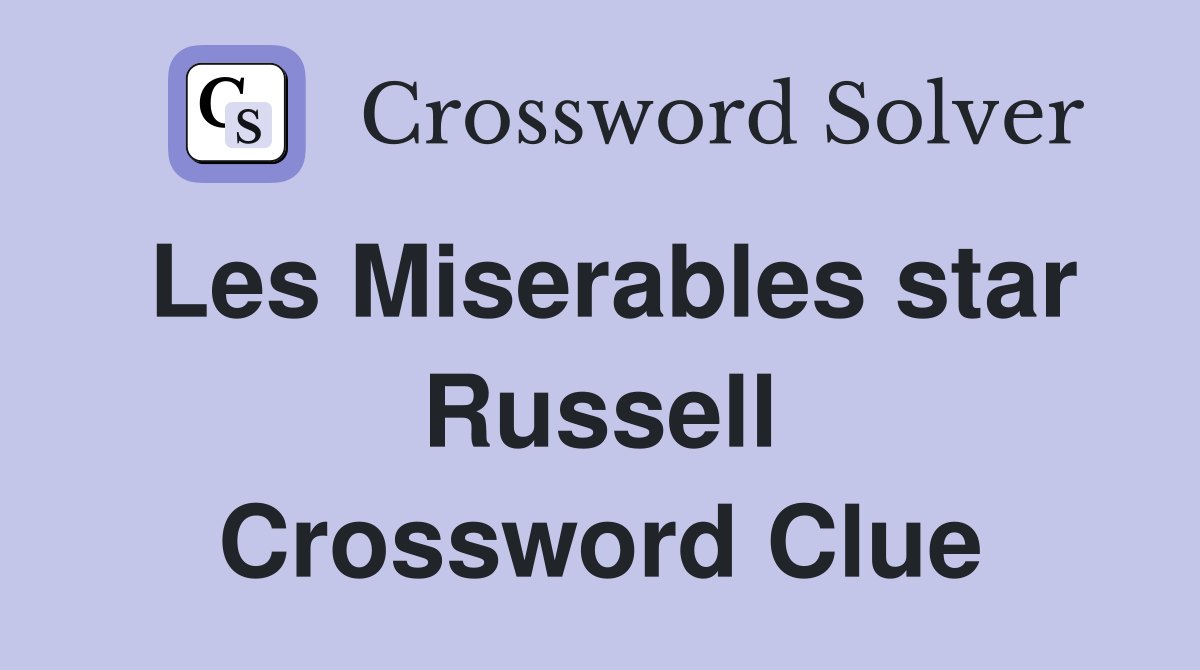 Les Miserables star Russell Crossword Clue