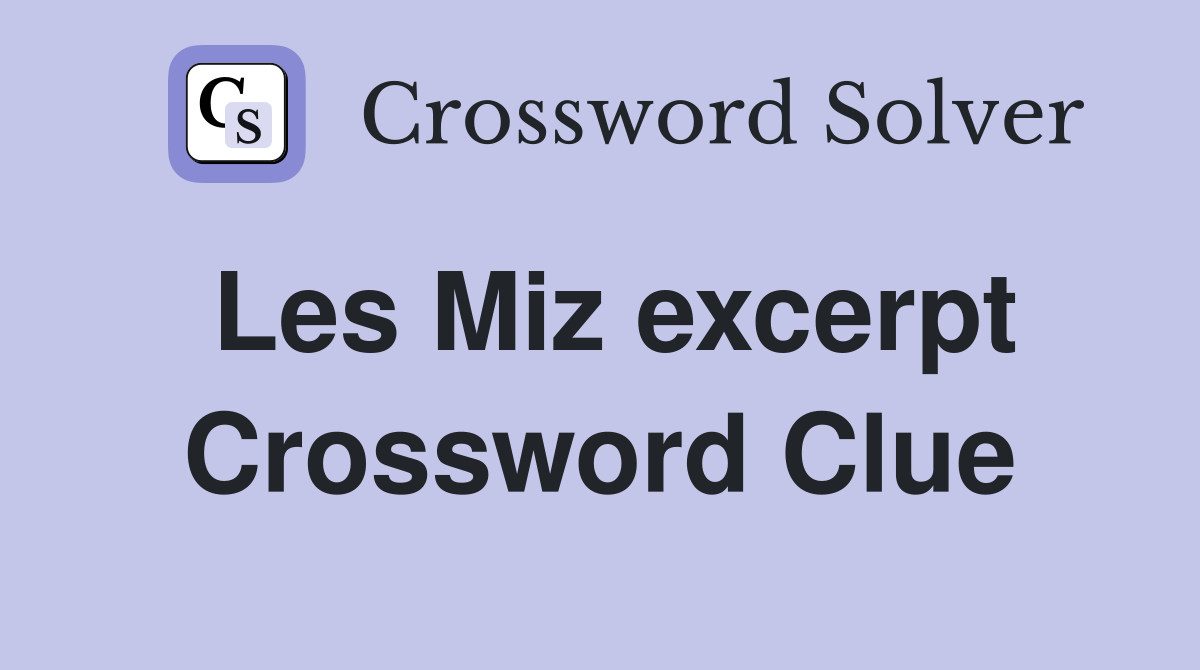 Les Miz excerpt Crossword Clue