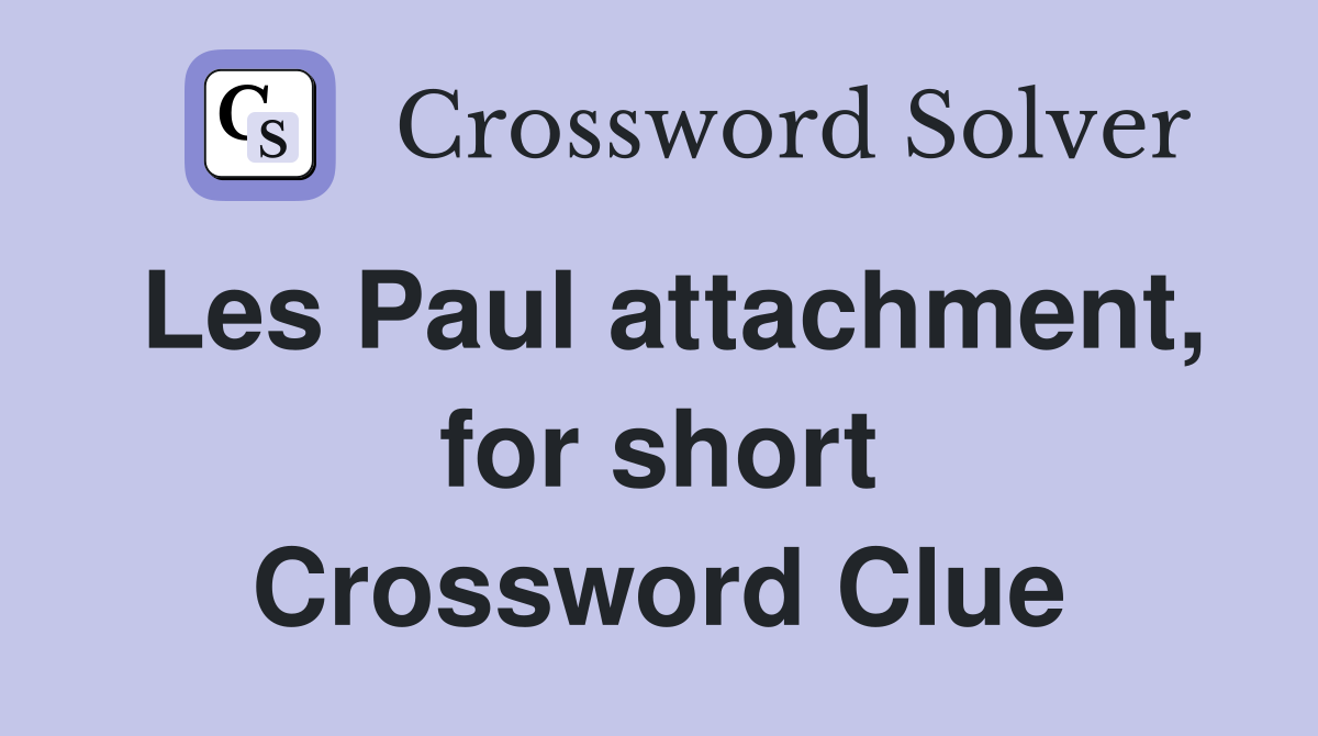 Les Paul attachment, for short Crossword Clue