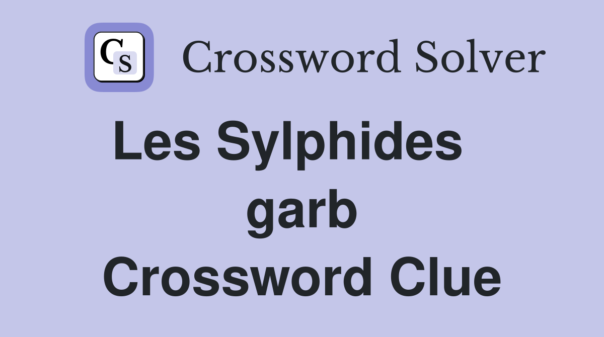 Les Sylphides    garb Crossword Clue