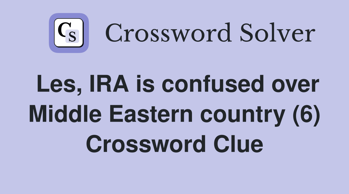 Les, IRA is confused over Middle Eastern country (6) Crossword Clue