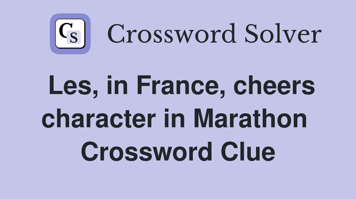 Les, in France, cheers character in Marathon  Crossword Clue