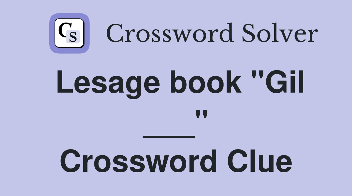Lesage book "Gil ___" Crossword Clue