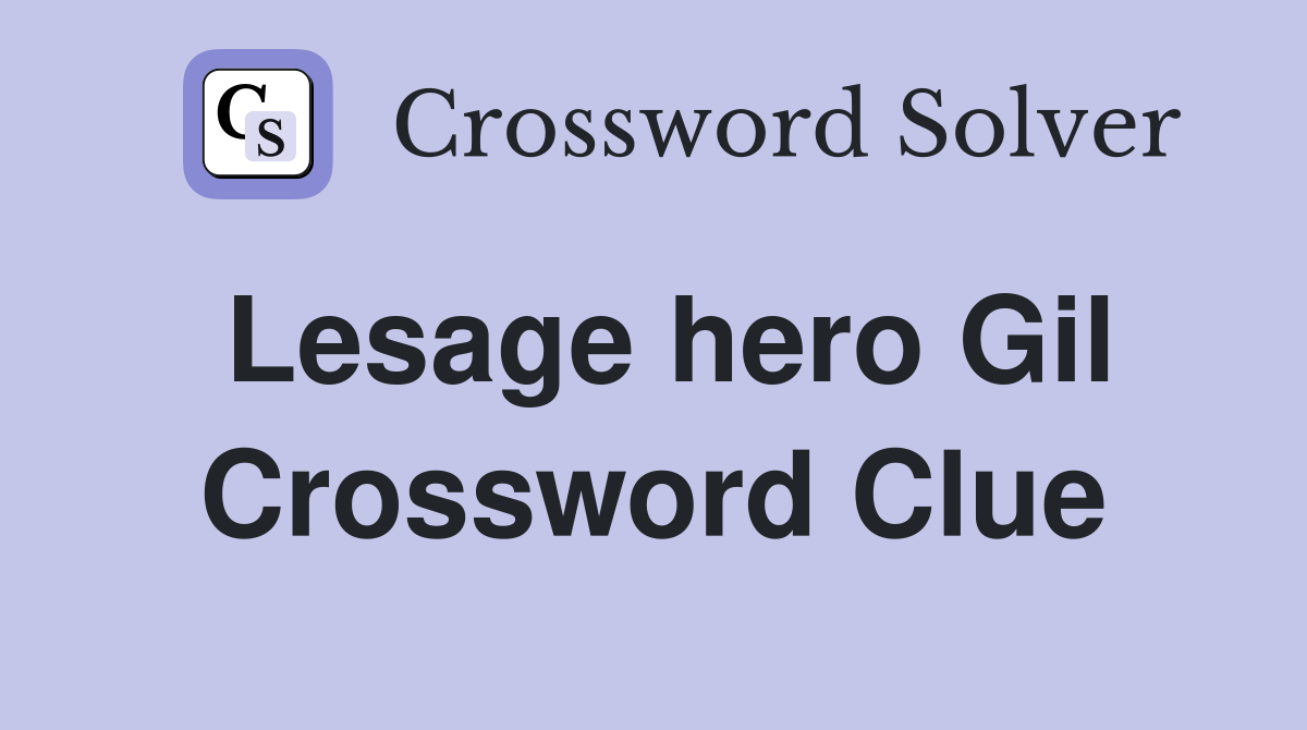 Lesage hero Gil Crossword Clue
