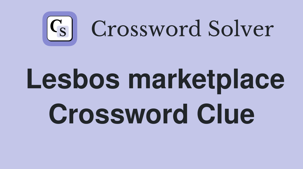 Lesbos marketplace Crossword Clue