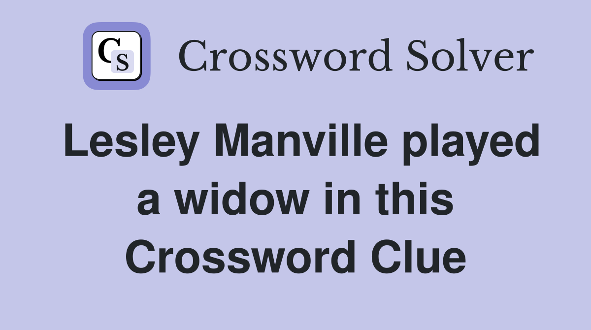 Lesley Manville played a widow in this Crossword Clue