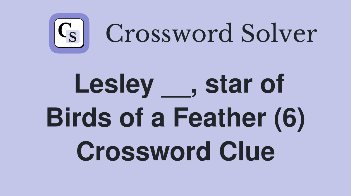 Lesley __, star of Birds of a Feather (6) Crossword Clue