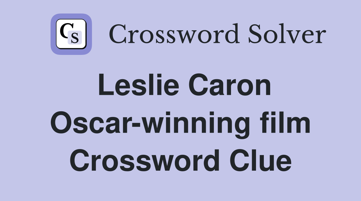 Leslie Caron Oscar-winning film Crossword Clue
