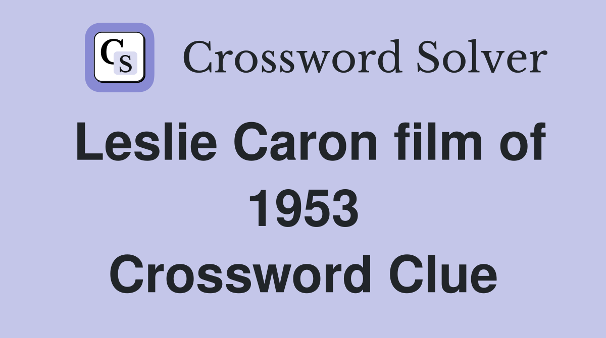 Leslie Caron film of 1953 Crossword Clue