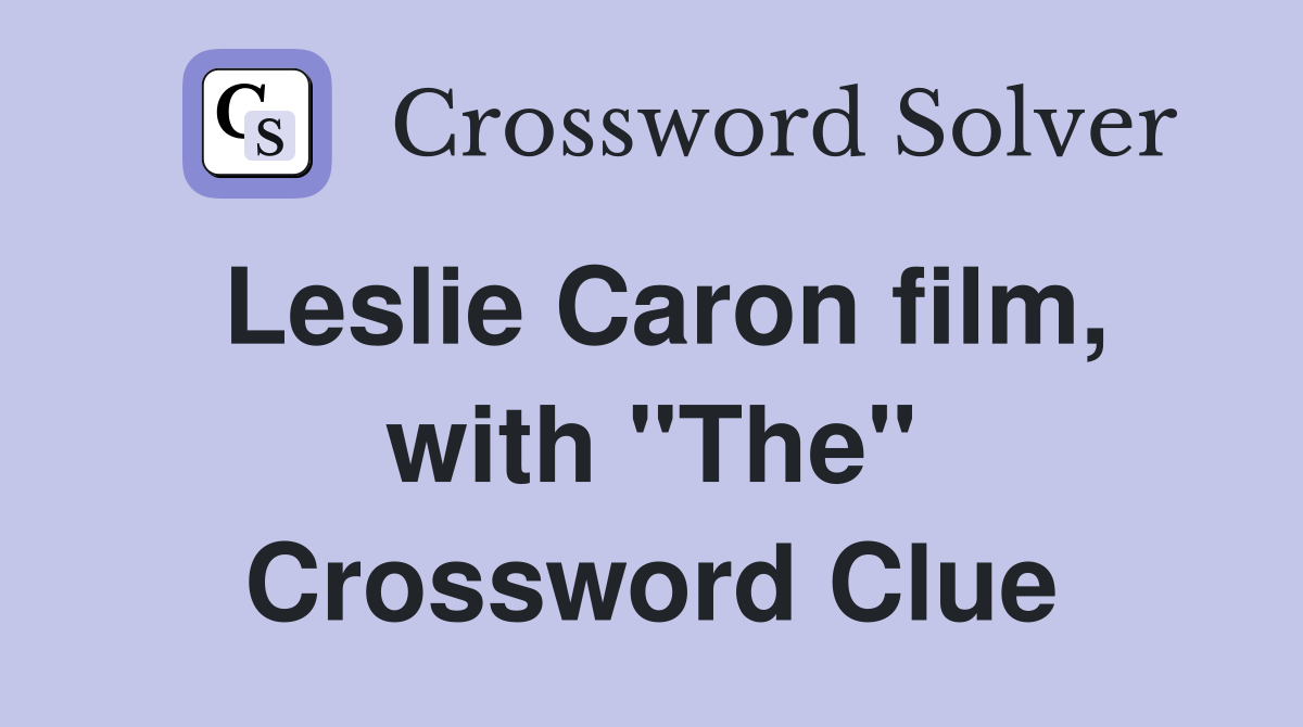 Leslie Caron film, with "The" Crossword Clue