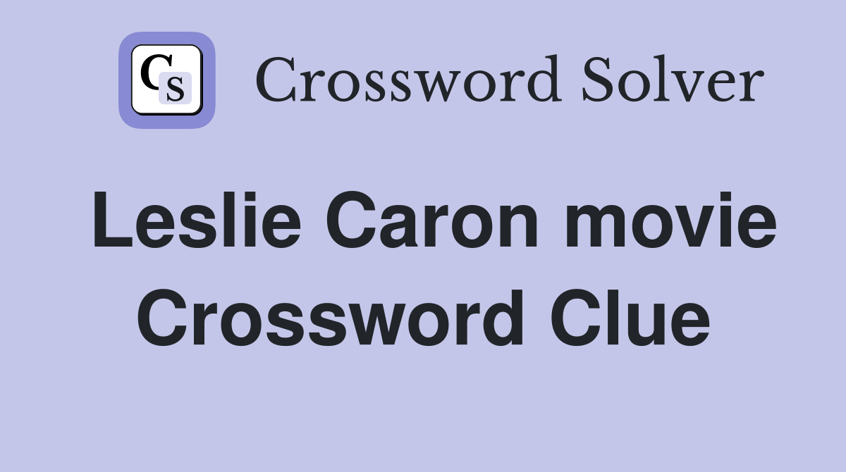 Leslie Caron movie Crossword Clue