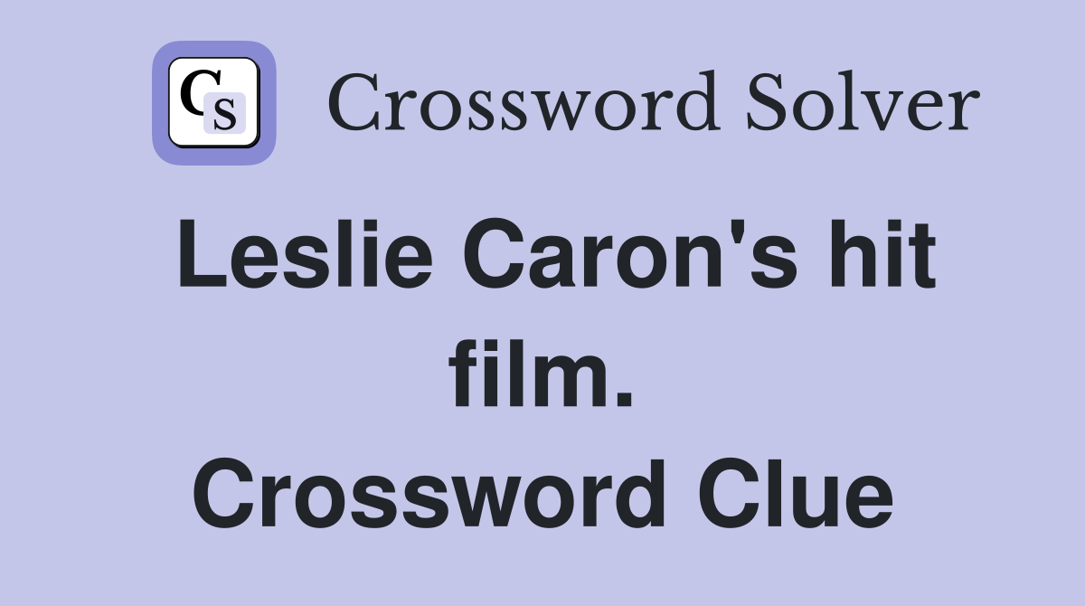 Leslie Caron's hit film. Crossword Clue